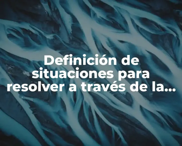 Definición de situaciones para resolver a través de la metodología