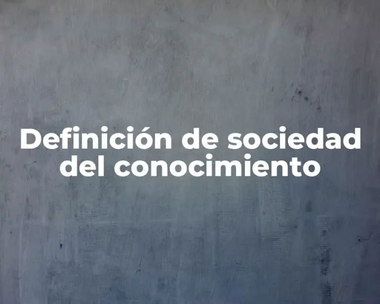 Definición de sociedad del conocimiento