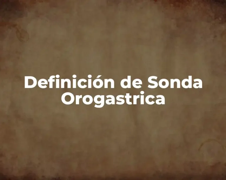 Definición de Sonda Orogastrica