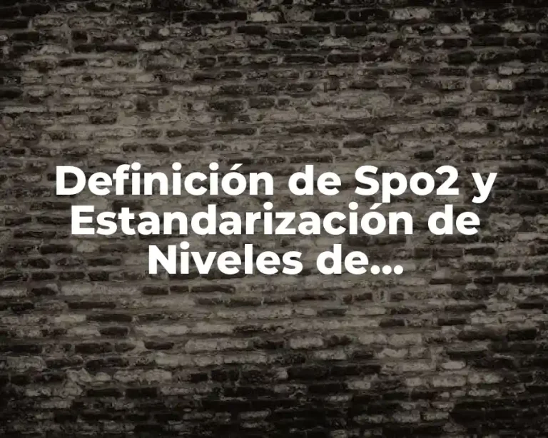 Definición de Spo2 y Estandarización de Niveles de Requerimiento