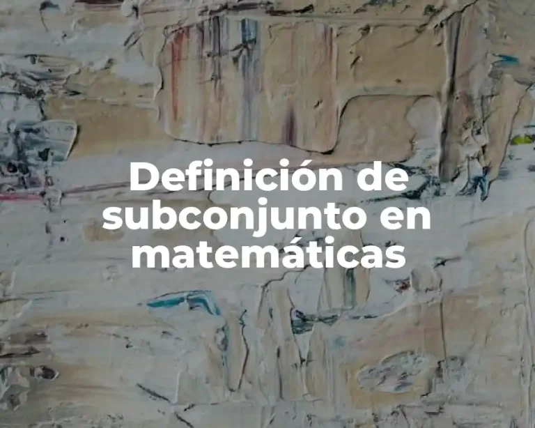 Definición de subconjunto en matemáticas