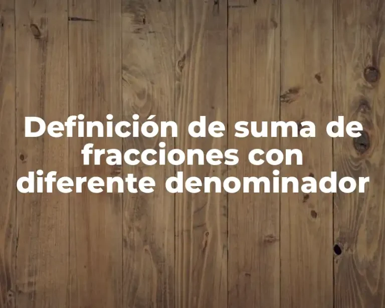 Definición de suma de fracciones con diferente denominador