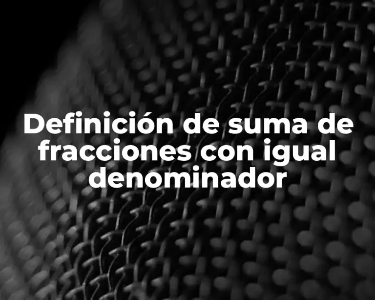 Definición de suma de fracciones con igual denominador