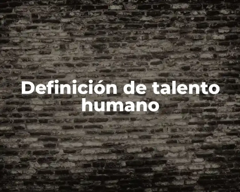 Definición de talento humano
