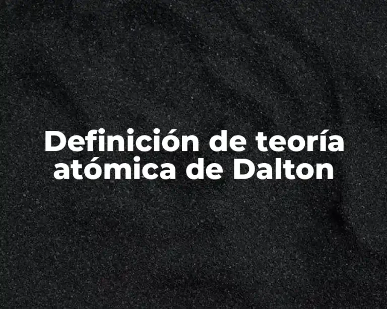 Definición de teoría atómica de Dalton
