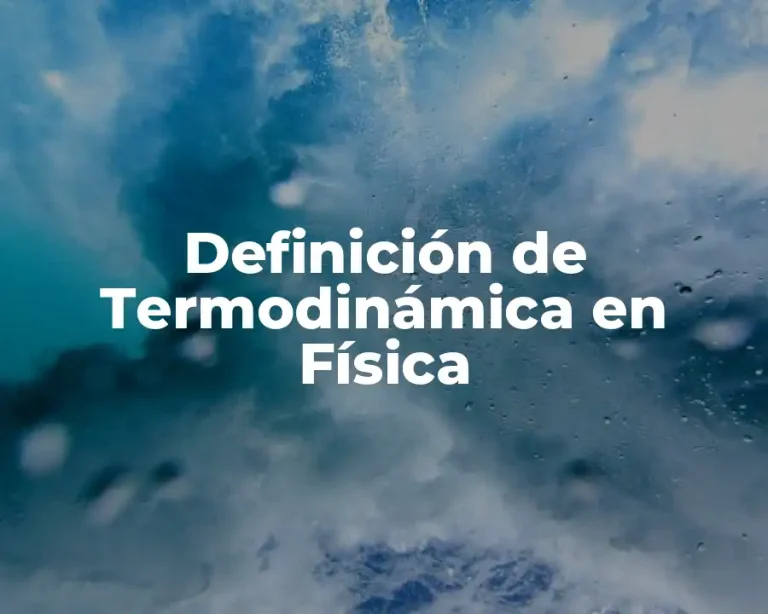Definición de Termodinámica en Física