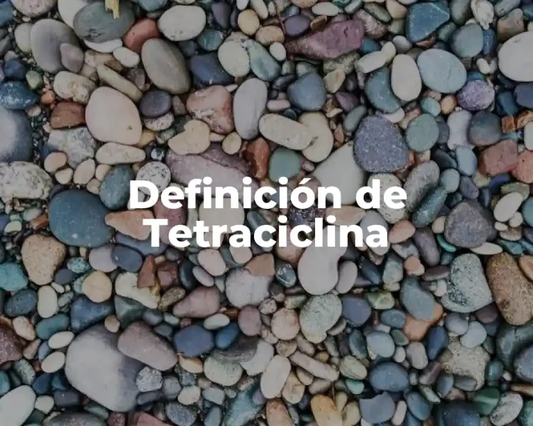 Definición de Tetraciclina