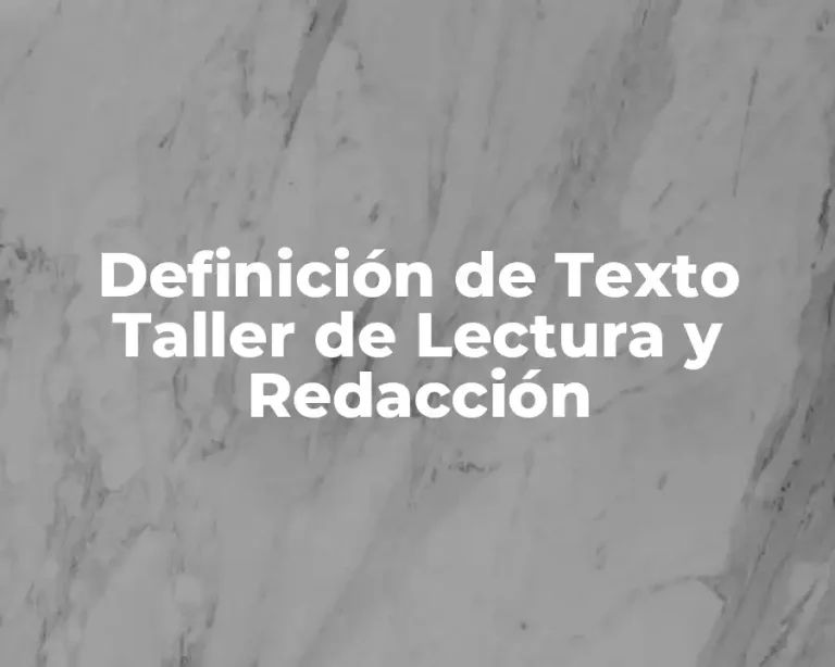 Definición de Texto Taller de Lectura y Redacción