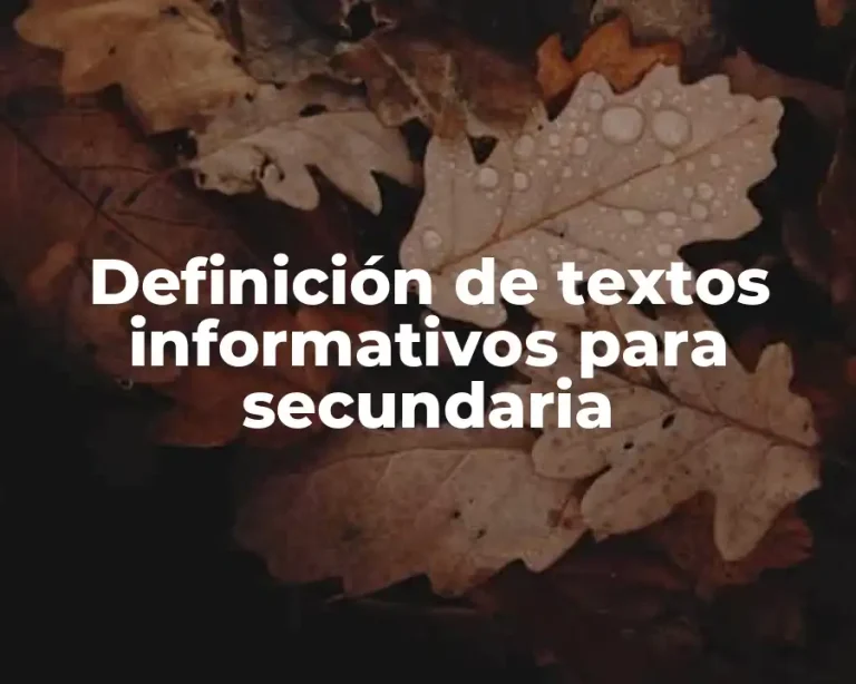 Definición de textos informativos para secundaria