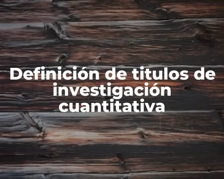 Definición de titulos de investigación cuantitativa
