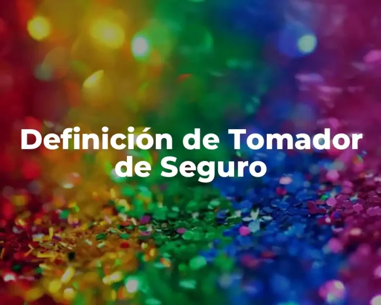 Definición de Tomador de Seguro