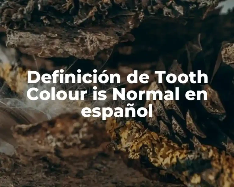 Definición de Tooth Colour is Normal en español