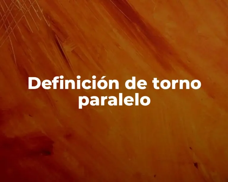 Definición de torno paralelo