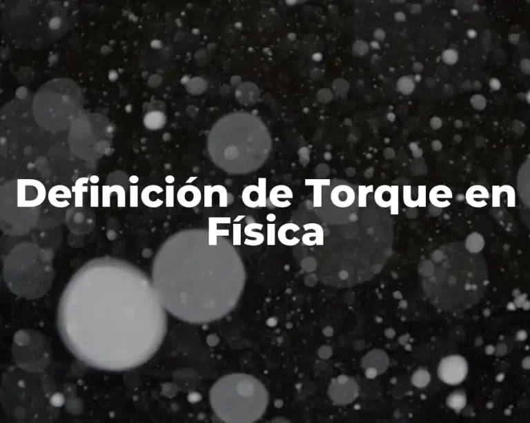 Definición de Torque en Física