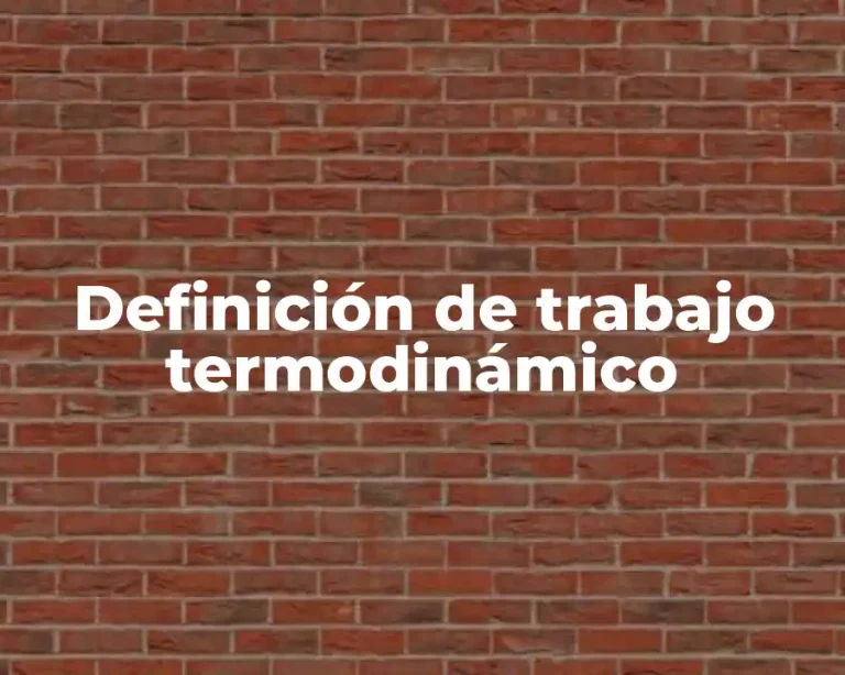 Definición de trabajo termodinámico