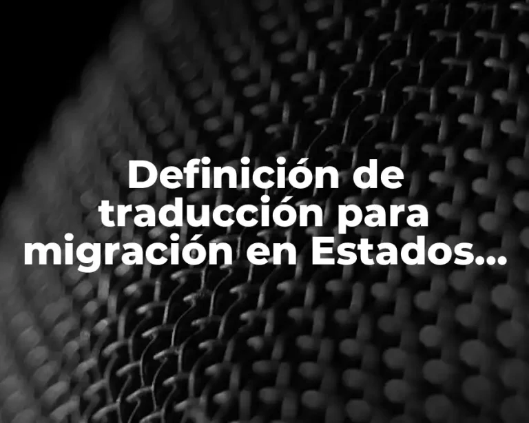 Definición de traducción para migración en Estados Unidos
