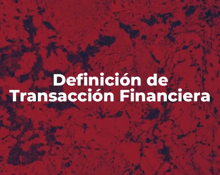 Definición de Transacción Financiera