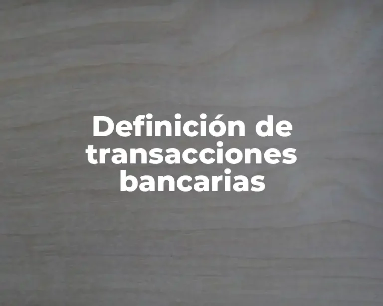 Definición de transacciones bancarias
