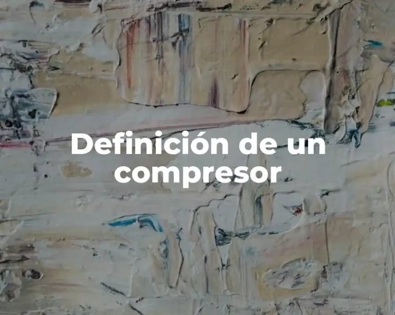 Definición de un compresor