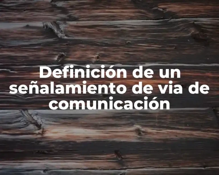 Definición de un señalamiento de via de comunicación