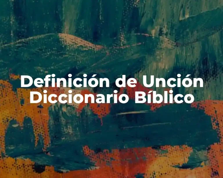 Definición de Unción Diccionario Bíblico