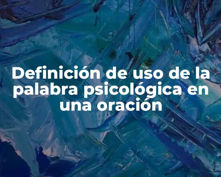 Definición de uso de la palabra psicológica en una oración