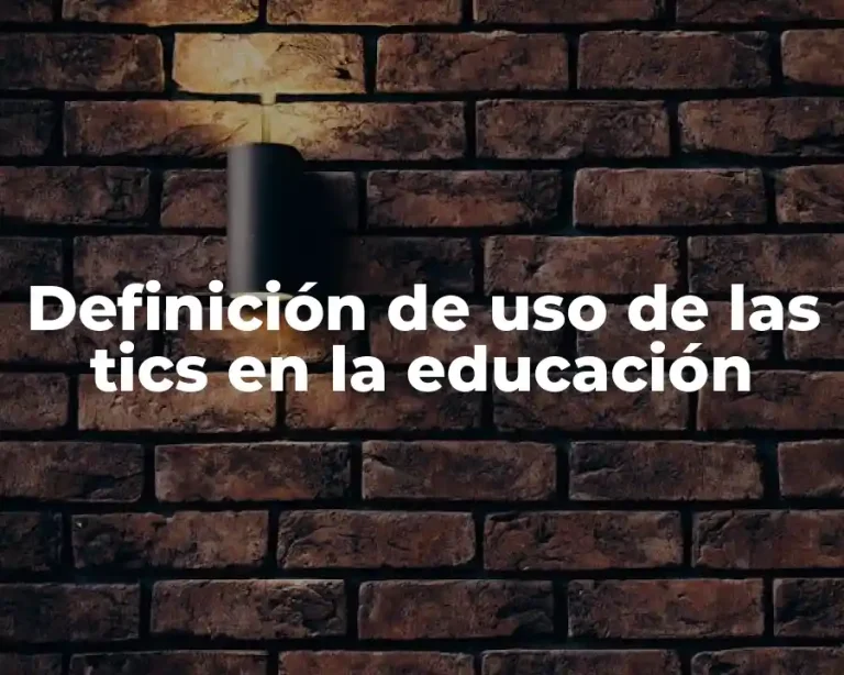 Definición de uso de las tics en la educación