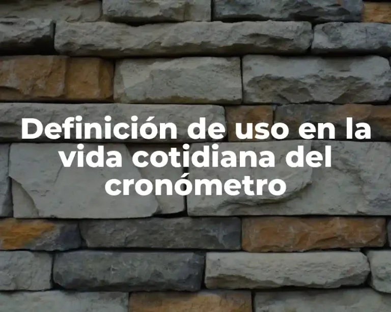 Definición de uso en la vida cotidiana del cronómetro