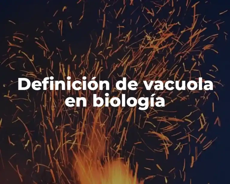 Definición de vacuola en biología