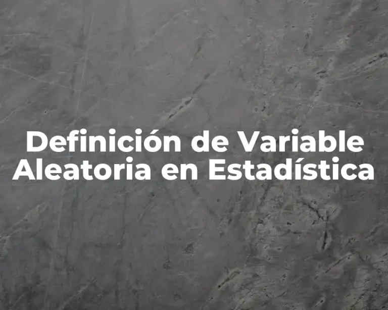 Definición de Variable Aleatoria en Estadística
