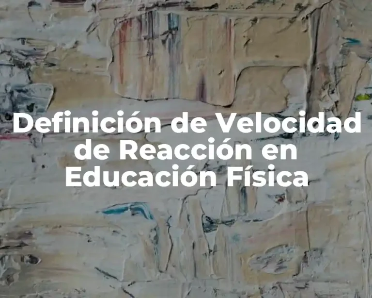 Definición de Velocidad de Reacción en Educación Física