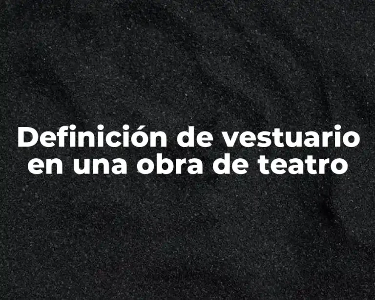 Definición de vestuario en una obra de teatro