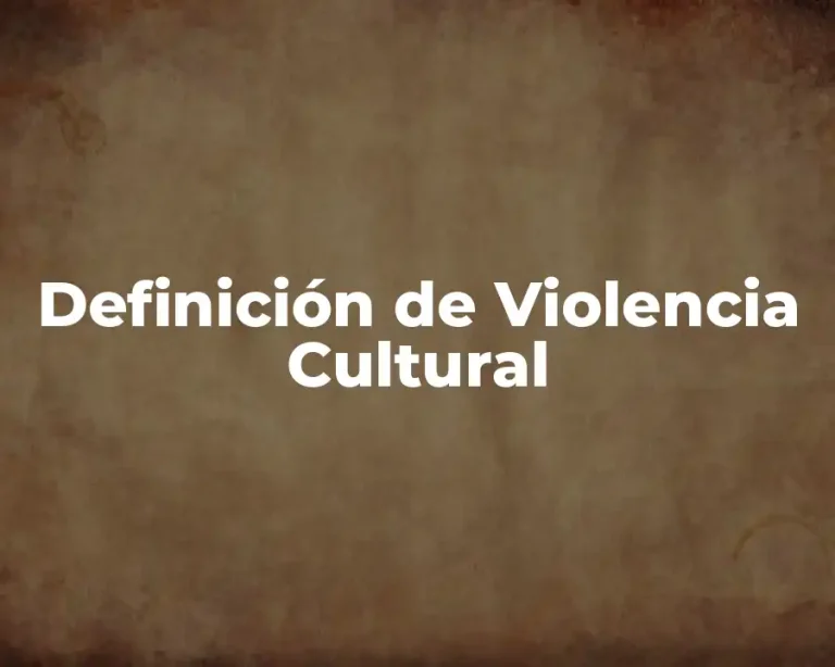 Definición de Violencia Cultural