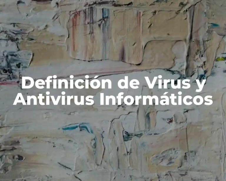 Definición de Virus y Antivirus Informáticos