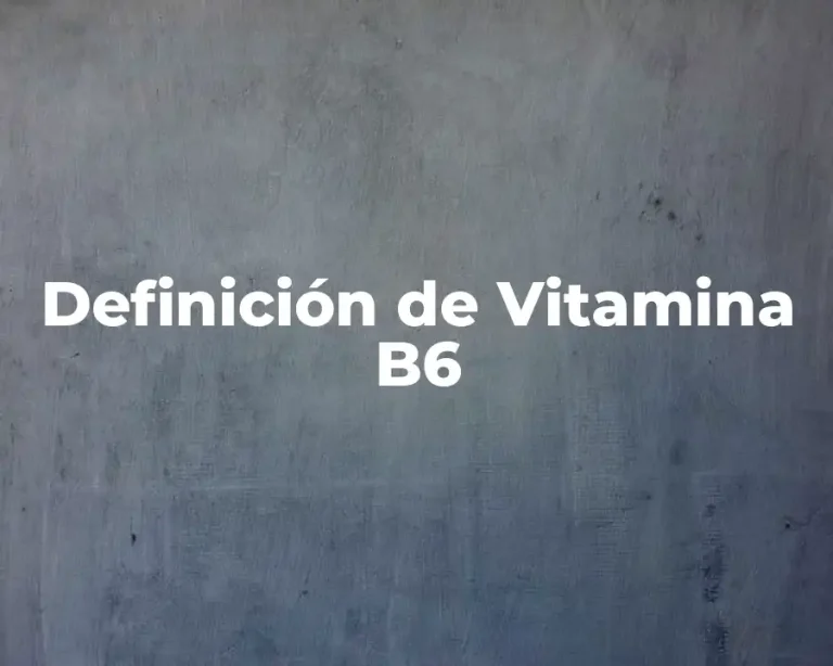 Definición de Vitamina B6