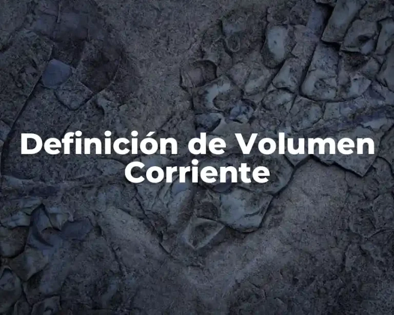 Definición de Volumen Corriente