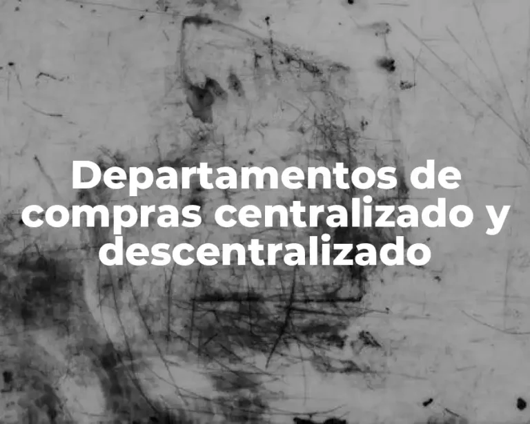 Departamentos de compras centralizado y descentralizado