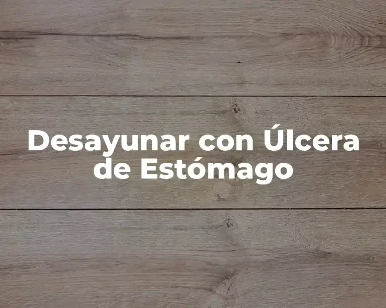 Desayunar con Úlcera de Estómago