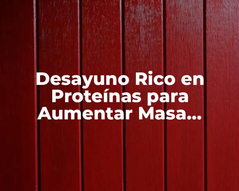 Desayuno Rico en Proteínas para Aumentar Masa Muscular