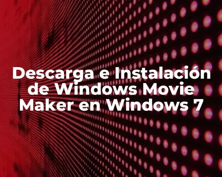 Descarga e Instalación de Windows Movie Maker en Windows 7