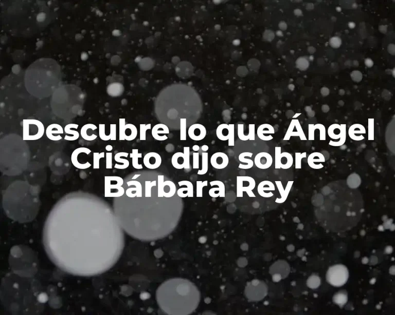 Descubre lo que Ángel Cristo dijo sobre Bárbara Rey