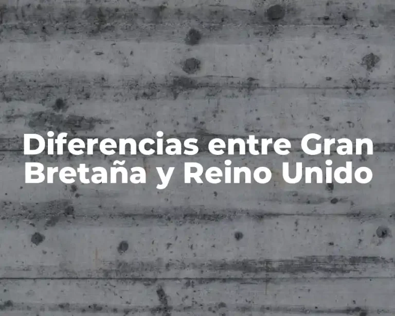 Diferencias entre Gran Bretaña y Reino Unido