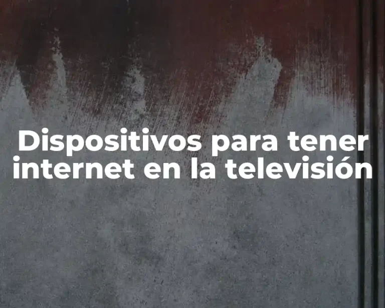 Dispositivos para tener internet en la televisión
