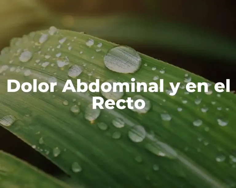 Dolor Abdominal y en el Recto