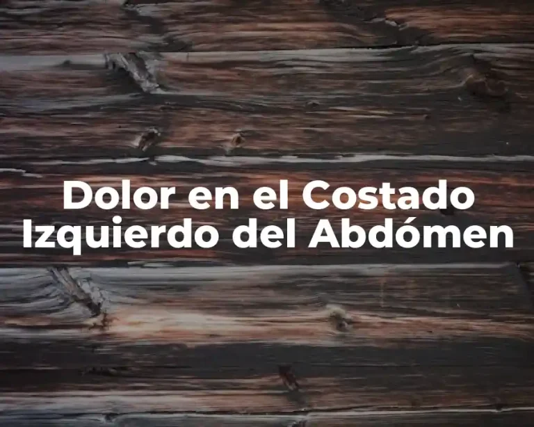 Dolor en el Costado Izquierdo del Abdómen