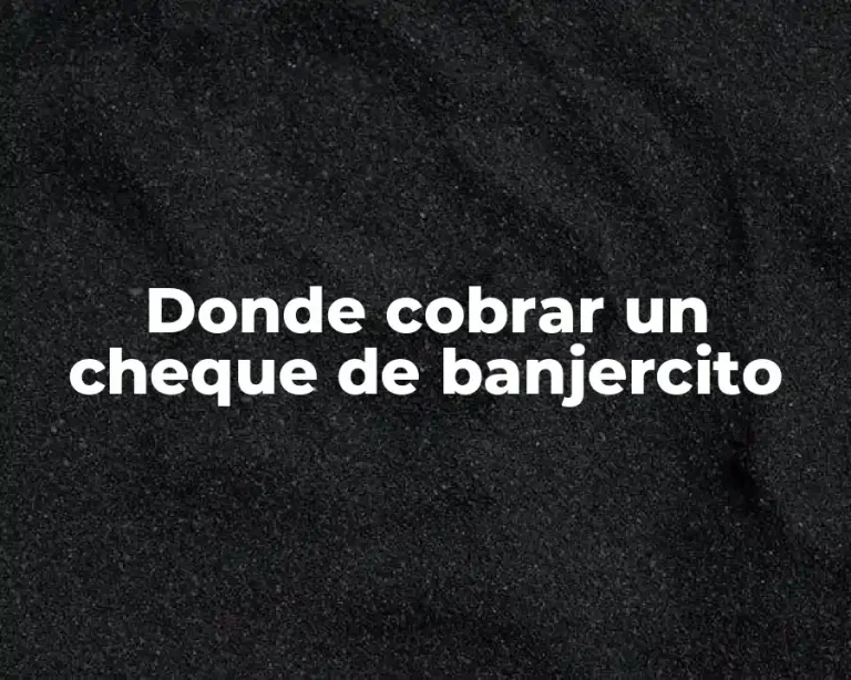 Donde cobrar un cheque de banjercito
