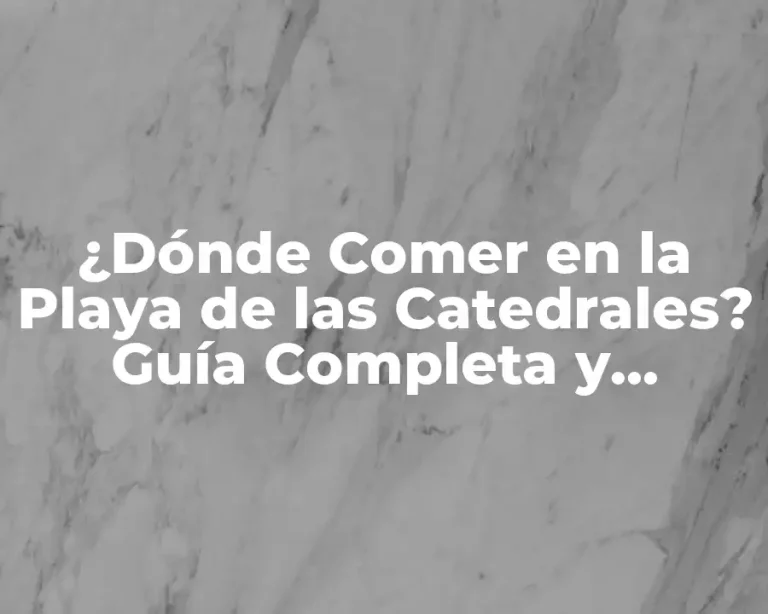 ¿Dónde Comer en la Playa de las Catedrales? Guía Completa y Actualizada