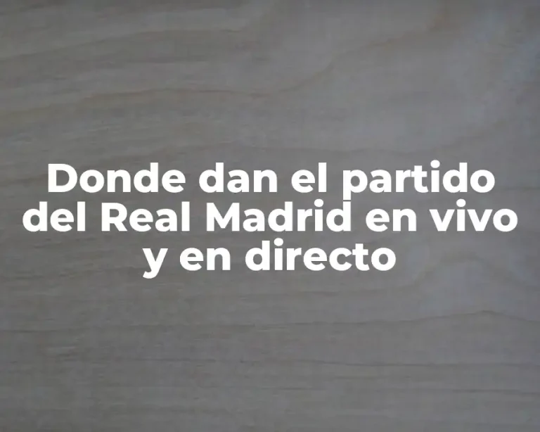 Donde dan el partido del Real Madrid en vivo y en directo
