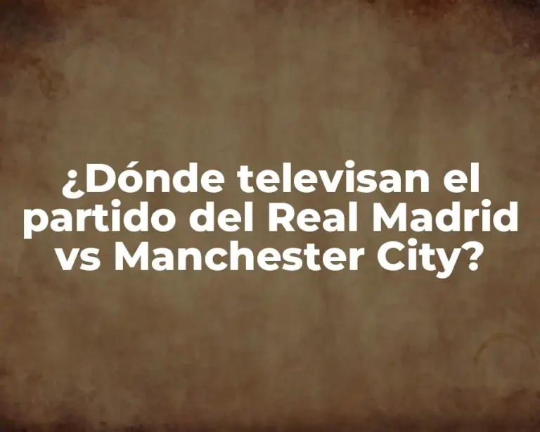 ¿Dónde televisan el partido del Real Madrid vs Manchester City?