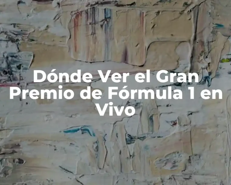 Dónde Ver el Gran Premio de Fórmula 1 en Vivo